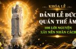 … KHOÁ LỄ: 108 LẠY QUÁN THẾ ÂM XÂY NỀN NHÂN CÁCH …